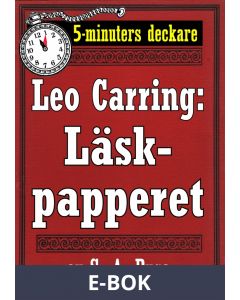 5-minuters deckare. Leo Carring: Läskpapperet. Detektivhistoria. Återutgivning av text från 1923, E-bok
