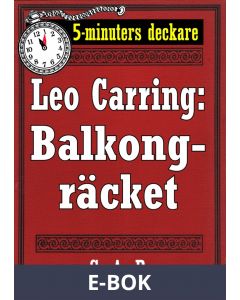 5-minuters deckare. Leo Carring: Balkongräcket. Återutgivning av text från 1927, E-bok