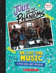 We Got the Music: A Peek Inside Julie's Notebook (Julie and the Phantoms)