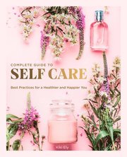 The Complete Guide to Self Care: Volume 3