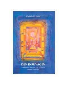 Den inre vägen : meditation som en väg till insikt om det osynliga