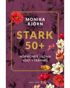 Stark 50+ : hormoner, sömn, kost, träning
