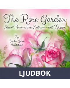 The Rose Garden. Short Brainwave Entrainment Version, Ljudbok