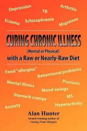 Curing Chronic Illness (Mental or Physical) with a Raw or Near-Raw Diet