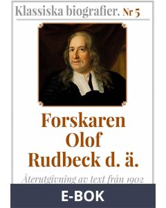 Forskaren Olof Rudbeck d ä - Återutgivning av text från 1902, E-bok