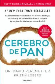 Cerebro De Pan (Edicion Actualizada) / Grain Brain: The Surprising Truth About Wheat, Carbs, And Sugar