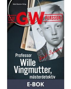 Professor Wille Vingmutter, mästerdetektiv : Berättelsen om mitt yrkesliv, E-bok