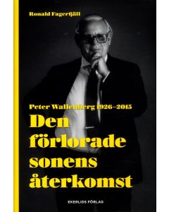Den förlorade sonens återkomst : Peter Wallenberg 1926-2015