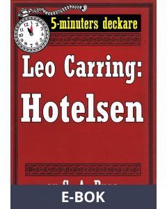 5-minuters deckare. Leo Carring: Hotelsen. Detektivhistoria. Återutgivning av text från 1928, E-bok