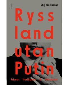 Ryssland utan Putin : friare, fredligare, rättvisare