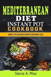 Mediterranean Diet Instant Pot Cookbook