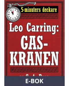 Leo Carring: Gaskranen. Detektivhistoria. 5-minuters deckare. Återutgivning av text från 1930, E-bok