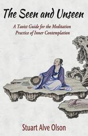 The Seen and Unseen: A Taoist Guide for the Meditation
Practice of Inner Contemplation