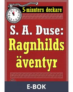 5-minuters deckare. S. A. Duse: Ragnhilds äventyr. En nattlig historia. Återutgivning av text från 1923, E-bok