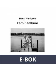 Familjealbum: Att rädda de tidiga bilderna efter pappa var ett nödvändigt projekt, E-bok