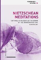 Nietzschean Meditations: Untimely Thoughts at the Dawn of the Transhuman Era
