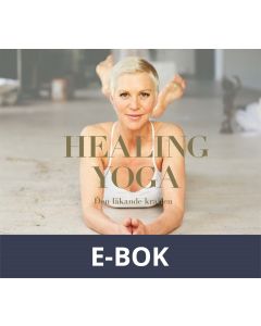 Healing Yoga: Den läkande kraften, E-bok