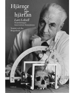 Hjärnor och hjärtan : Lars Leksell - neurokirurgen, innovatören, humanisten