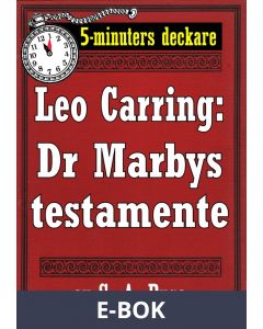 5-minuters deckare. Leo Carring: Dr Marbys testamente. Återutgivning av text från 1920, E-bok