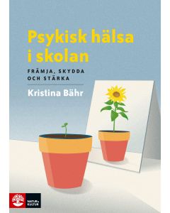 Psykisk hälsa i skolan : främja, skydda och stärka