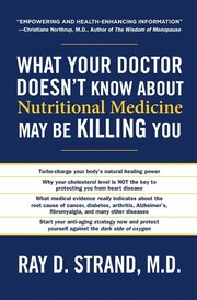 What Your Doctor Doesn't Know about Nutritional Medicine May Be Killing You