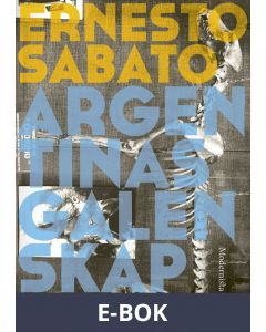 Argentinas galenskap: De tre romanerna, E-bok