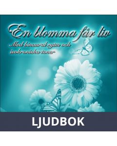 En blomma får liv. Med binaural rytm och isokroniska toner, Ljudbok