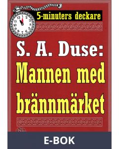 5-minuters deckare. S. A. Duse: Mannen med brännmärket. Återutgivning av text från 1919, E-bok