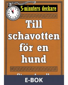 5-minuters deckare. Till schavotten för en hund. Återutgivning av text från 1944, E-bok