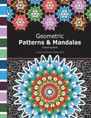 Geometric Patterns and Mandalas: Mathematical Colouring Book including geometric patterns, tessellations, mandalas and polygon designs.